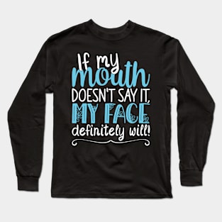 If My Mouth Doesnt Say It | White and Blue Text Womens Funny Long Sleeve T-Shirt